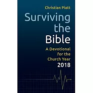 Surviving the Bible: A Devotional for the Church Year 2018