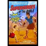 Superheroes of the Bible: Action and Adventure Stories About Real-life Heroes