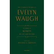 The Complete Works of Evelyn Waugh: Rossetti His Life and Works: Volume 16