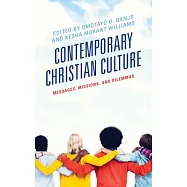 Contemporary Christian Culture: Messages, Missions, and Dilemmas
