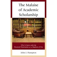 Malaise of Academic Scholarship: Why It Starts with the Doctoral Dissertation as a Baptism of Fire
