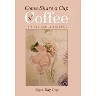 Come Share a Cup of Coffee: It’s All About Friends
