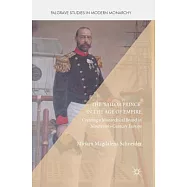 The &rsquo;Sailor Prince&rsquo; in the Age of Empire: Creating a Monarchical Brand in Nineteenth-century Europe