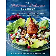 The Hormone Balance Cookbook: 60 Anti-Inflammatory Recipes to Regulate Hormonal Balance, Lose Weight, and Improve Brain