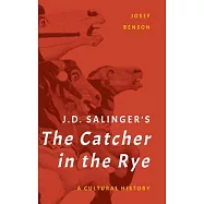 J. D. Salinger&rsquo;s the Catcher in the Rye: A Cultural History