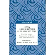 Naval Modernisation in Southeast Asia: Problems and Prospects for Small and Medium Navies