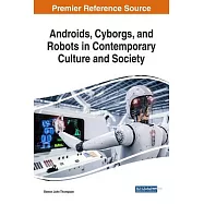 Androids, Cyborgs, and Robots in Contemporary Culture and Society