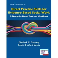 Direct Practice Skills for Evidence-Based Social Work: A Strengths-Based Text and Workbook