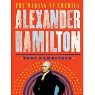 Alexander Hamilton: The Making of America