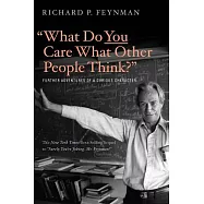 "what Do You Care What Other People Think?": Further Adventures of a Curious Character