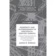 Modernity and Autobiography in Nineteenth-century America: Literary Representations of Communication and Transportation Technolo