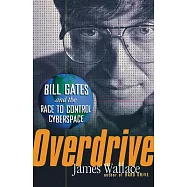 Overdrive: Bill Gates and the Race to Control Cyberspace