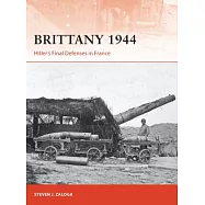 Brittany 1944: Hitler’s Final Defenses in France