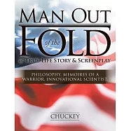 Man Out of the Fold @ True-life Story & Screenplay: Philosophy, Memoires of a Warrior, Innovational Scientist