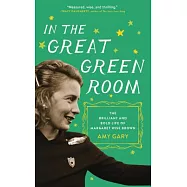 In the Great Green Room: The Brilliant and Bold Life of Margaret Wise Brown