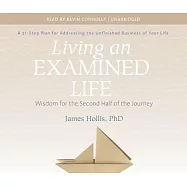 Living an Examined Life: Wisdom for the Second Half of the Journey