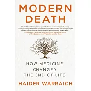 Modern Death: How Medicine Changed the End of Life