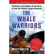The Whale Warriors: The Battle at the Bottom of the World to Save the Planet&rsquo;s Largest Mammals
