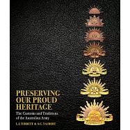 Preserving Our Proud Heritage: The Customs and Traditions of the Australian Army
