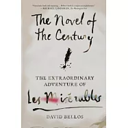 The Novel of the Century: The Extraordinary Adventure of Les Misérables