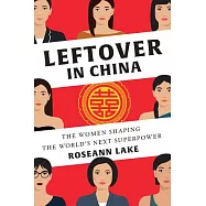Leftover in China: The Women Shaping the World’s Next Superpower