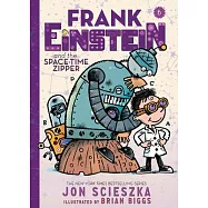 Frank Einstein and the Space-Time Zipper (Frank Einstein Series #6): Book Six