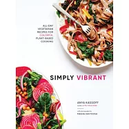 Simply Vibrant: All-Day Vegetarian Recipes for Colorful Plant-Based Cooking