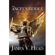 The Angel&rsquo;s Riddle: A Critical Analysis of the Book of Revelation