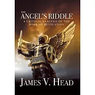 The Angel&rsquo;s Riddle: A Critical Analysis of the Book of Revelation
