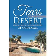 Tears in the Desert: Lessons from the Joys and Sorrows of God&rsquo;s Call