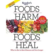 Foods That Harm, Foods That Heal: What to Eat to Beat Disease and Live Longer