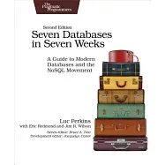 Seven Databases in Seven Weeks: A Guide to Modern Databases and the NoSQL Movement