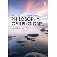 What Is This Thing Called Philosophy of Religion?
