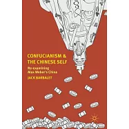 Confucianism and the Chinese Self: Re-Examining Max Weber&rsquo;s China