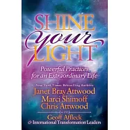 Shine Your Light: Powerful Practices for an Extraordinary Life