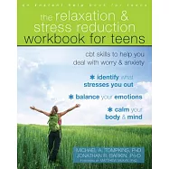 The Relaxation and Stress Reduction Workbook for Teens: CBT Skills to Help You Deal with Worry and Anxiety