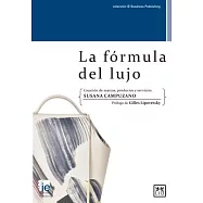 La fórmula del lujo/ The Luxury Formula: Un Modelo Para La Creación De Marcas, Productos Y Servicios/ a Model for Creating Brand