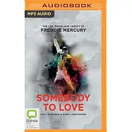 Somebody to Love: The Life, Death and Legacy of Freddie Mercury