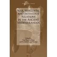 War, Warlords, and Interstate Relations in the Ancient Mediterranean
