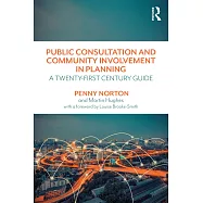 Public Consultation and Community Involvement in Planning: A Twenty-First Century Guide