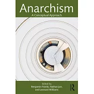 Anarchism: A Conceptual Approach