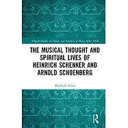 The Musical Thought and Spiritual Lives of Heinrich Schenker and Arnold Schoenberg