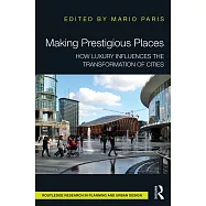 Making Prestigious Places: How Luxury Influences the Transformation of Cities