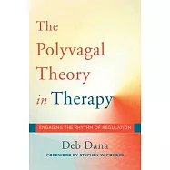 The Polyvagal Theory in Therapy: Engaging the Rhythm of Regulation