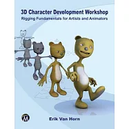 3D Character Development Workshop: Rigging Fundamentals for Artists and Animators