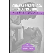 Crianza respetuosa en la práctica/ Respectful Parenting in practice: Herramientas y ejercicios prácticos para