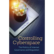 Controlling Cyberspace: The Politics of Internet Governance and Regulation
