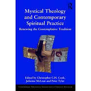 Mystical Theology and Contemporary Spiritual Practice: Renewing the Contemplative Tradition