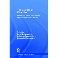 The Science of Expertise: Behavioral, Neural, and Genetic Approaches to Complex Skill