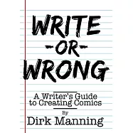 Write or Wrong: A Writer’s Guide to Creating Comics